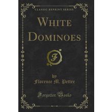 White Dominoes (Classic Reprint)