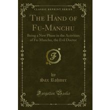 The Hand of Fu-Manchu: Being a New Phase in the Activities of Fu-Manchu