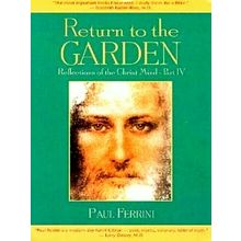Return to the Garden - Reflections of the Christ Mind, Volume 4 - Paul Ferrini