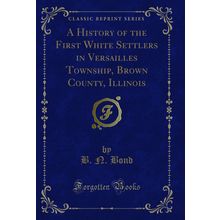 A History of the First White Settlers in Versailles Township, Brown County