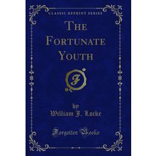 The Fortunate Youth (Classic Reprint)