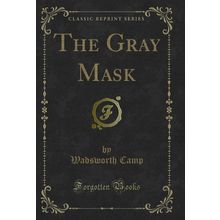 The Gray Mask (Classic Reprint)