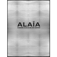 Alaia - Azzedine Alaia in the 21st Century