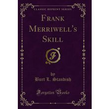 Frank Merriwell's Skill (Classic Reprint)