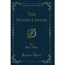 The Money-Lender, Vol. 1 of 3 (Classic Reprint)