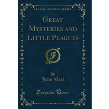 Great Mysteries and Little Plagues (Classic Reprint)