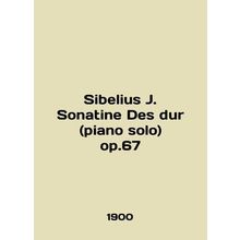Sibelius J. Sonatine Des dur (piano solo) op.67 In German /Sibelius J. Sonatine