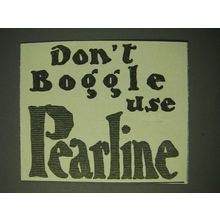 1900 Pearline Detergent Ad - Don't boggle use Pearline
