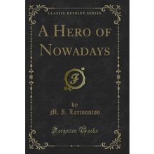 A Hero of Nowadays (Classic Reprint)