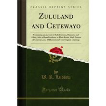 Zululand and Cetewayo (Classic Reprint)