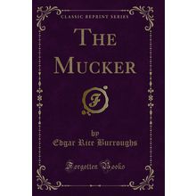 The Mucker (Classic Reprint)