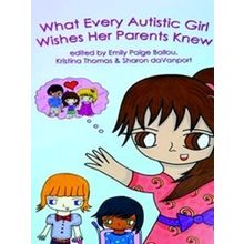 What Every Autistic Girl Wishes Her Parents Knew