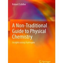 A Non-Traditional Guide To Physical Chemistry