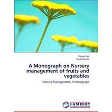 A Monograph on Nursery Management of Fruits and Vegetables