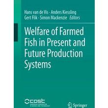 Welfare of Farmed Fish in Present and Future Production Systems