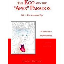 The Ego And The Apex Paradox An Introduction To Integral Psychology And Its Impl