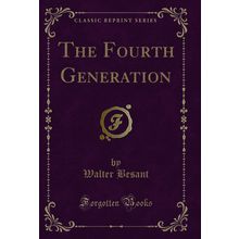 The Fourth Generation (Classic Reprint)