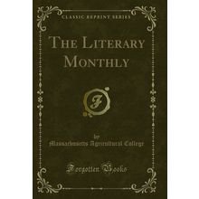 The Literary Monthly (Classic Reprint)