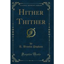 Hither Thither (Classic Reprint)