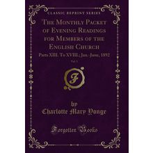 The Monthly Packet of Evening Readings for Members of the English Church, Vol.