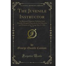 The Juvenile Instructor, Vol. 26 (Classic Reprint)