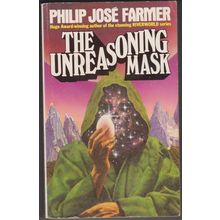 The Unreasoning Mask, by Philip Jose Farmer