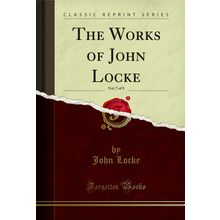 The Works of John Locke, Vol. 7 of 9 (Classic Reprint)