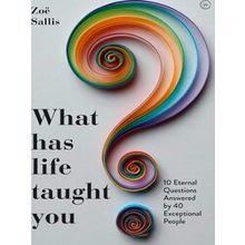 What Has Life Taught You