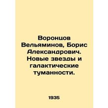 Vorontsov Velyaminov, Boris Alexandrovich. New stars and galactic nebulae.u