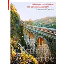 Weltkulturerbe In Osterreich Die Semmeringeisenbahn