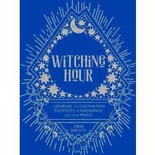 Witching Hour: A Journal for Cultivating Positivity, Confidence, and Other Magic