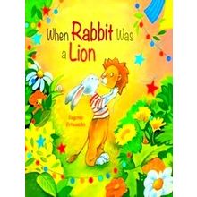 When Rabbit Was A Lion