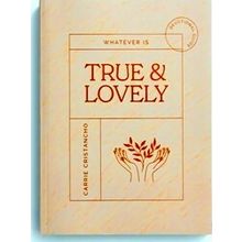 Whatever Is True And Lovely