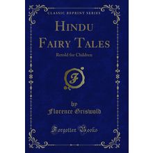 Hindu Fairy Tales: Retold for Children (Classic Reprint)