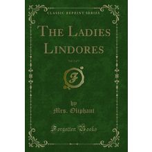 The Ladies Lindores, Vol. 2 of 3 (Classic Reprint)