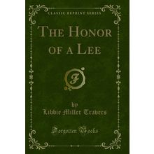 The Honor of a Lee (Classic Reprint)