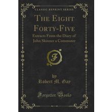 The Eight Forty-Five: Extracts From the Diary of John Skinner a Commuter