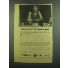 1939 General Electric Ad - Handmade? Of Course Not!