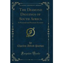 The Diamond Diggings of South Africa: A Personal and Practical Account