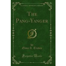 The Pang-Yanger (Classic Reprint)