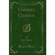 Gabriel Conroy, Vol. 1 of 3: A Novel (Classic Reprint)