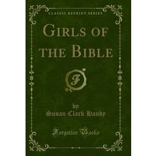 Girls of the Bible (Classic Reprint)