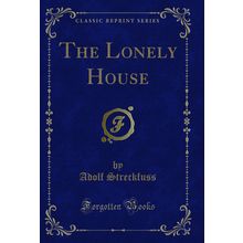 The Lonely House (Classic Reprint)