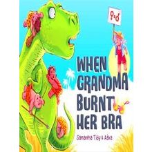 When Grandma Burnt Her Bra