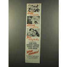 1947 Wild Harvest Movie Ad - Alan Ladd, Dorothy Lamour