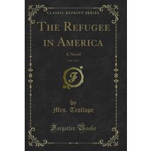 The Refugee in America, Vol. 2 of 3: A Novel (Classic Reprint)