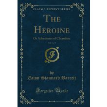 The Heroine, Vol. 3 of 3: Or Adventures of Cherubina (Classic Reprint)