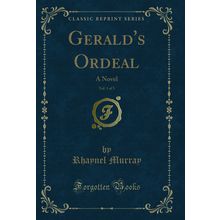 Gerald's Ordeal, Vol. 1 of 3: A Novel (Classic Reprint)