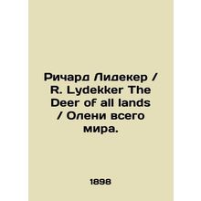 R. Lydekker The Deer of all lands /Richard Lideker