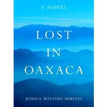 Lost In Oaxaca - Jessica Winters Mireles